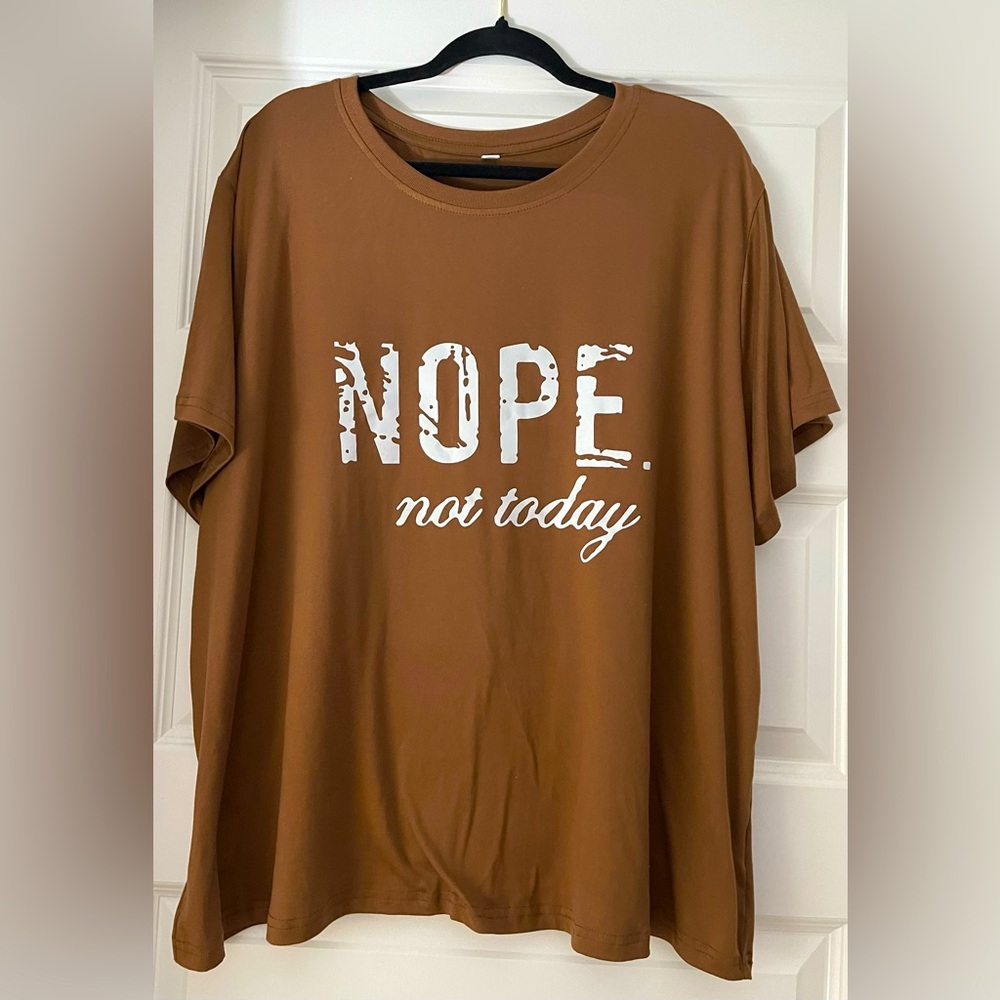 Plus Sz 4XL  Brown “Nope Not Today”- Classic Crew Neck Short Sleeve Graphic Tee